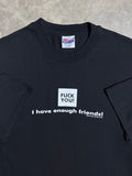 Vintage 1993 F*** You I Have Enough Friends! T-Shirt (XL)