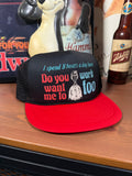 Vintage “Do You Want Me To Work Tee” Trucker Hat